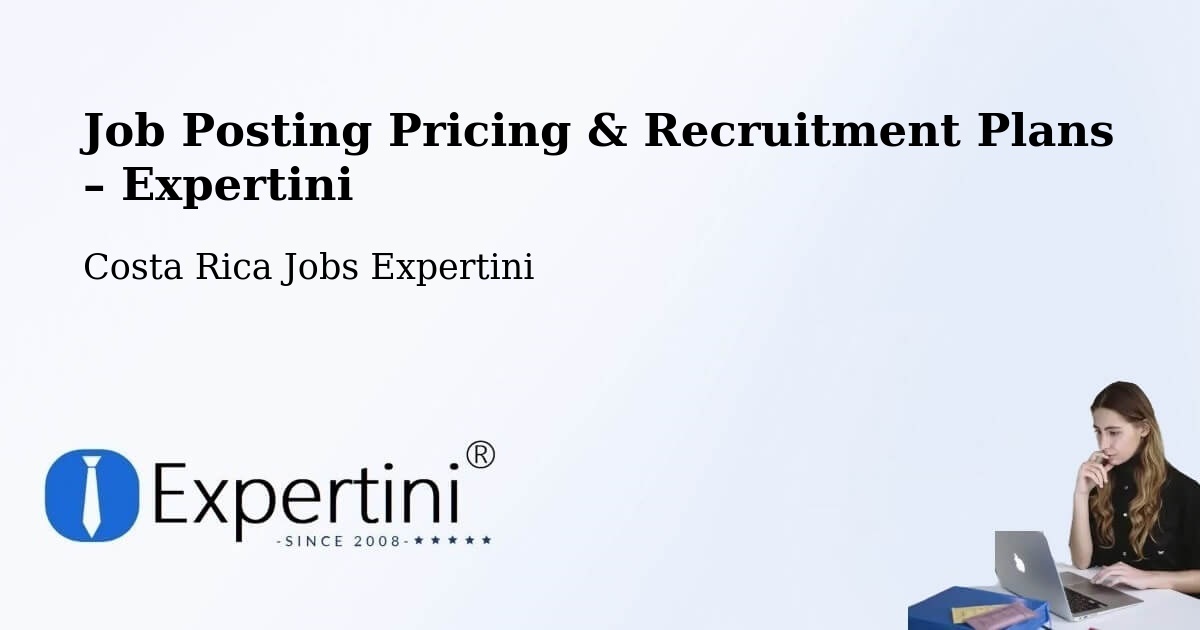 Job Posting Pricing & Recruitment Plans – Cartago - Cartago, Costa Rica Jobs Expertini